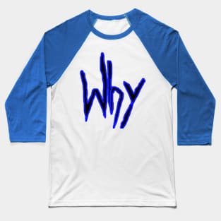 Why Baseball T-Shirt